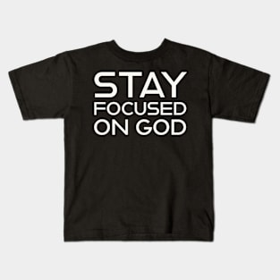 Stay Focused On God Kids T-Shirt